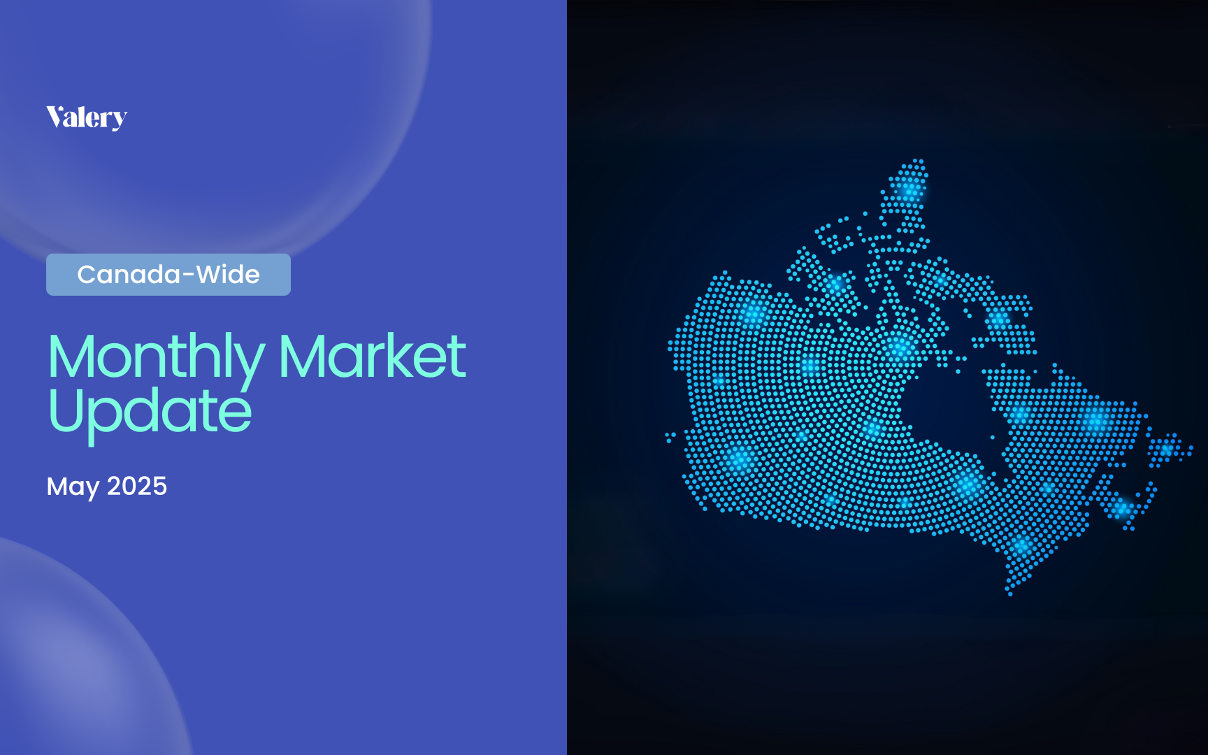 Valery Canada housing market update cover image for May 2025, featuring a digital map of Canada with glowing data points and a bold headline reading 'Monthly Market Update.