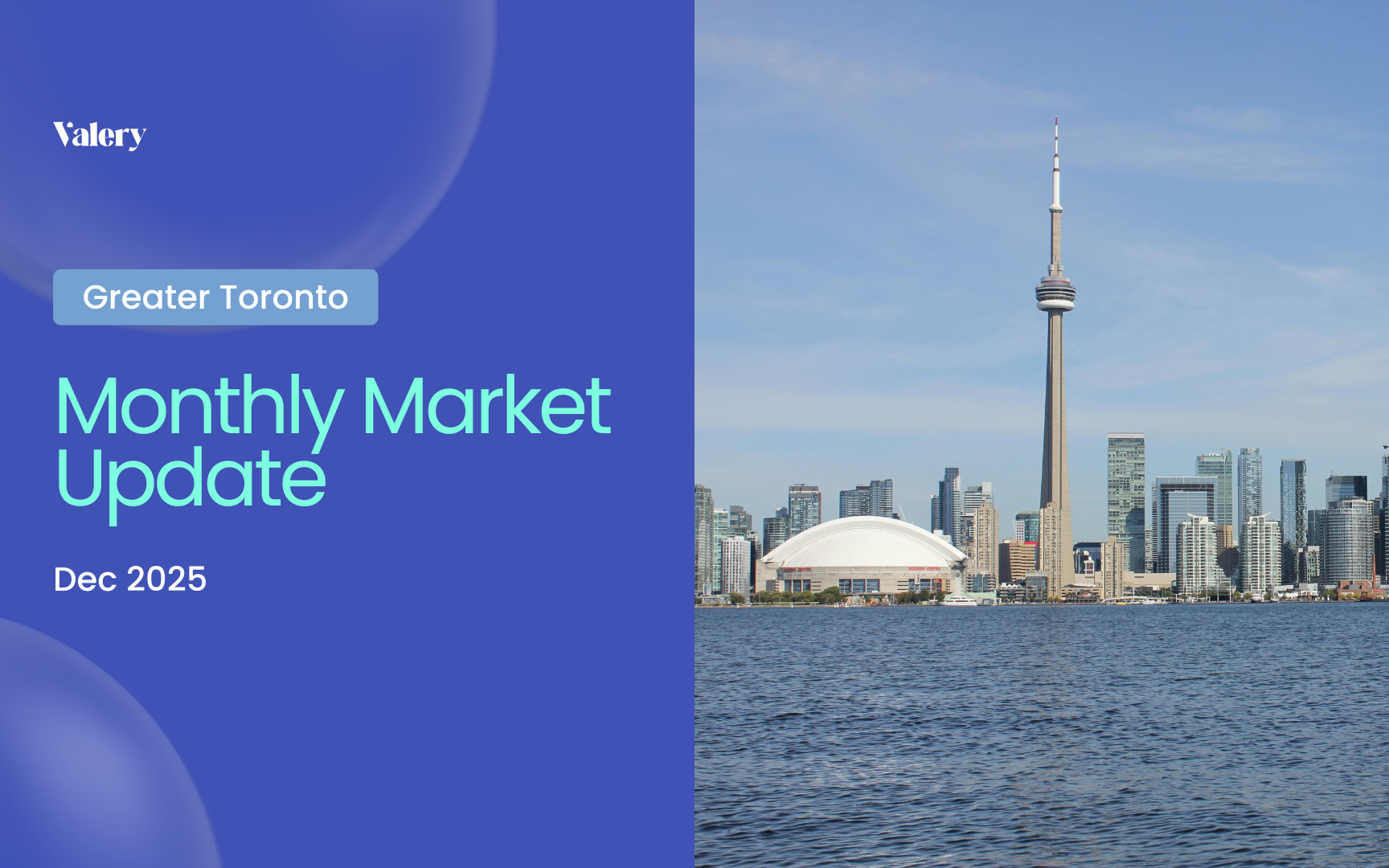 A split-screen cover image for Valery’s Greater Toronto Monthly Market Update for December 2025, featuring the report title on a blue background and a photo of the Toronto skyline with the CN Tower. The cover introduces the latest insights on the GTA’s ongoing housing correction.